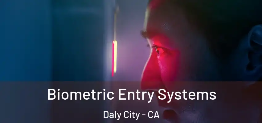  Biometric Entry Systems Daly City - CA