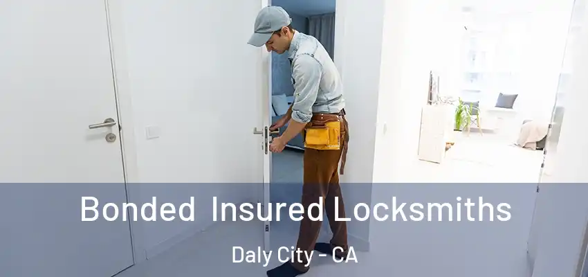  Bonded Insured Locksmiths Daly City - CA