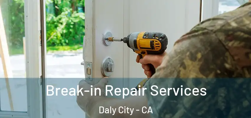  Break-in Repair Services Daly City - CA