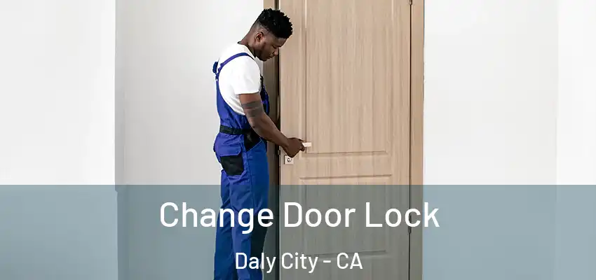  Change Door Lock Daly City - CA