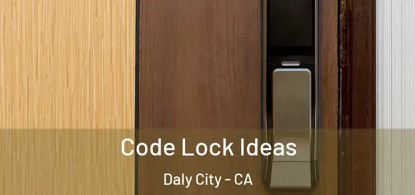  Code Lock Ideas Daly City - CA