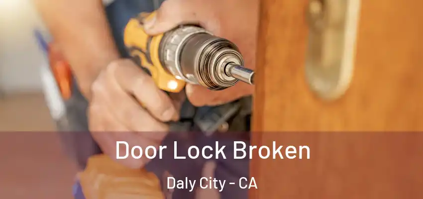 Door Lock Broken Daly City - CA