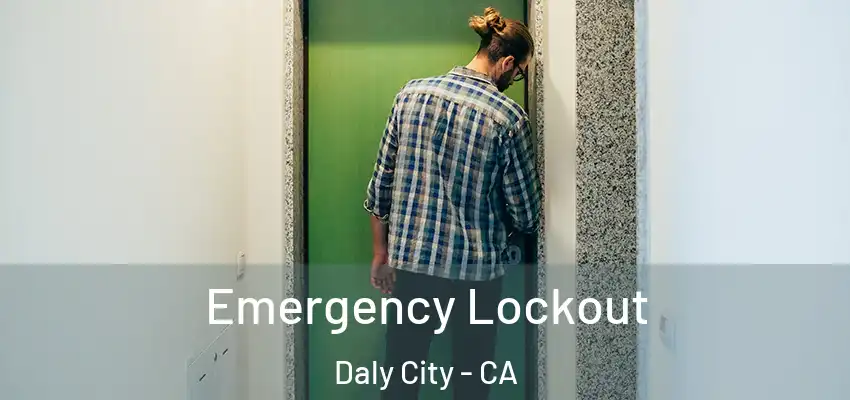 Emergency Lockout Daly City - CA