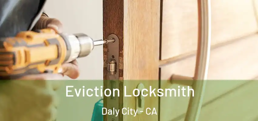  Eviction Locksmith Daly City - CA