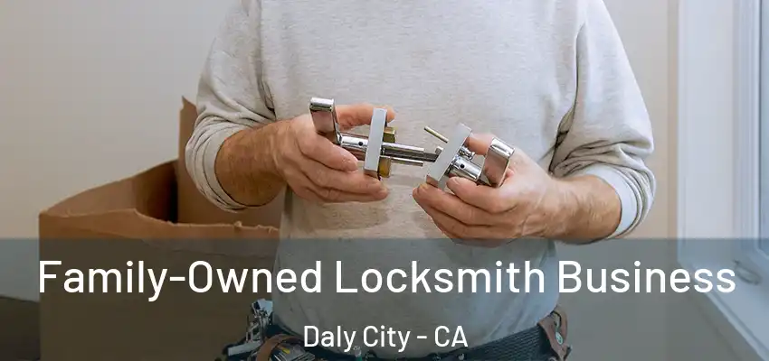  Family-Owned Locksmith Business Daly City - CA