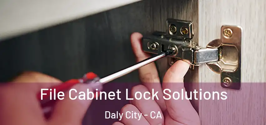  File Cabinet Lock Solutions Daly City - CA