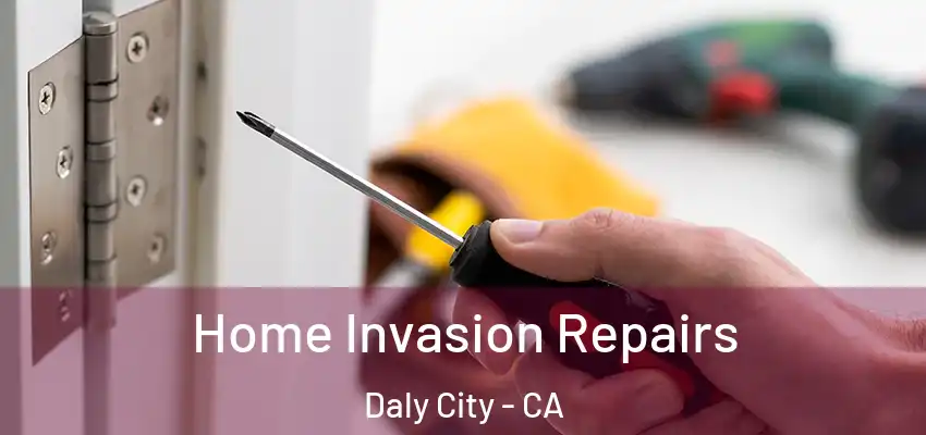  Home Invasion Repairs Daly City - CA