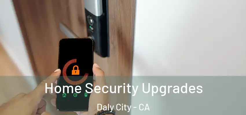  Home Security Upgrades Daly City - CA
