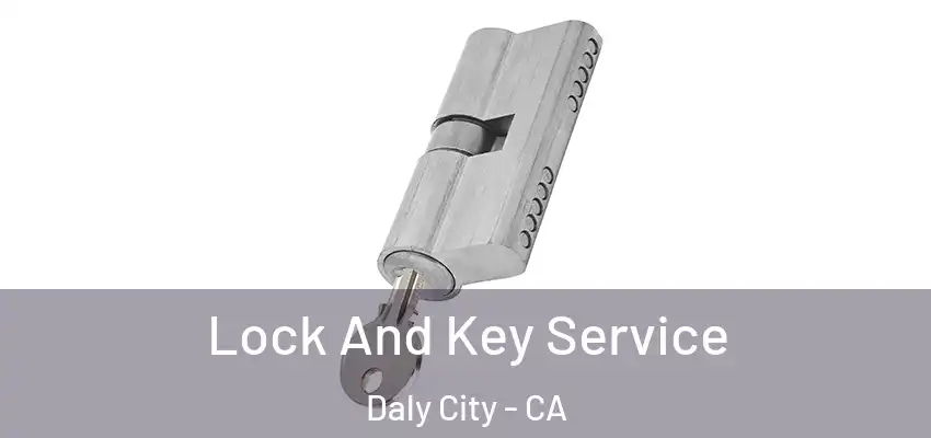 Lock And Key Service Daly City - CA