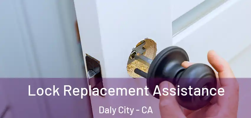  Lock Replacement Assistance Daly City - CA