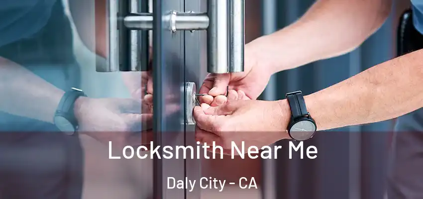  Locksmith Near Me Daly City - CA