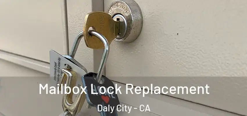  Mailbox Lock Replacement Daly City - CA
