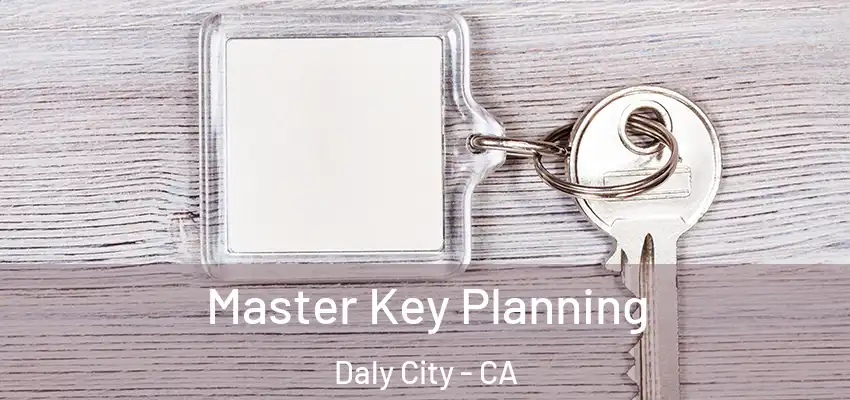 Master Key Planning Daly City - CA