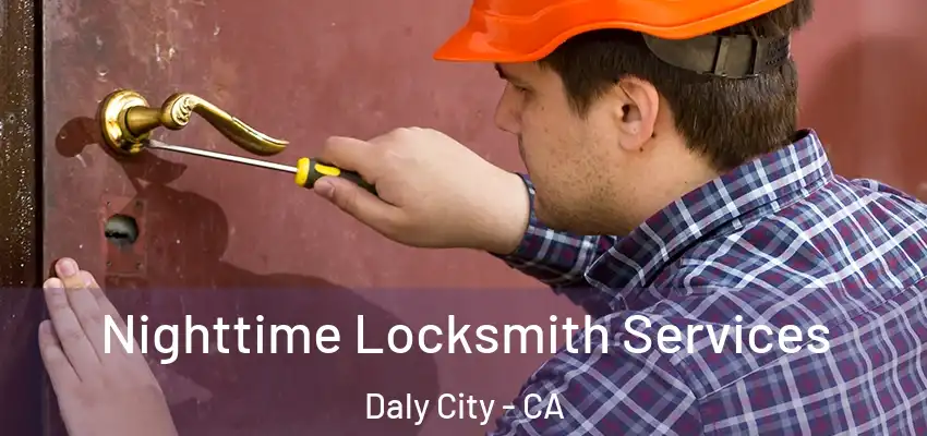 Nighttime Locksmith Services Daly City - CA