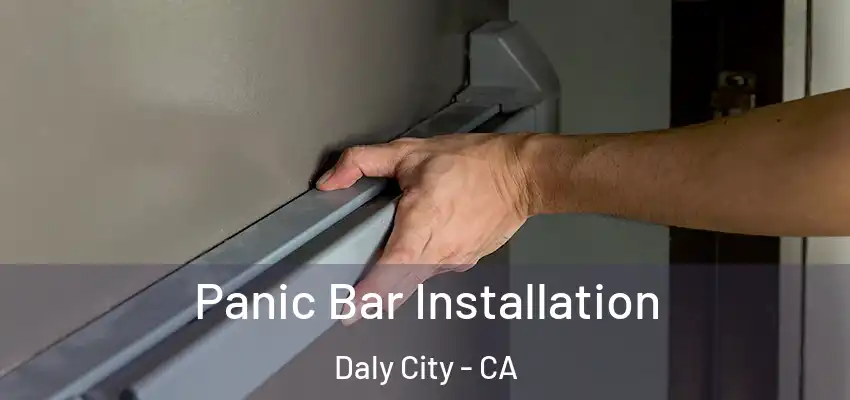  Panic Bar Installation Daly City - CA