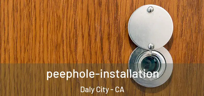  peephole-installation Daly City - CA