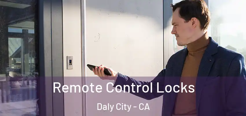 Remote Control Locks Daly City - CA