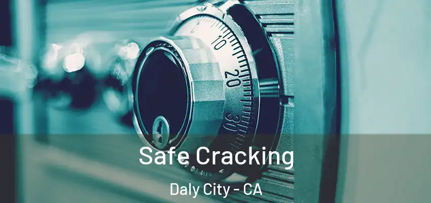 Safe Cracking Daly City - CA