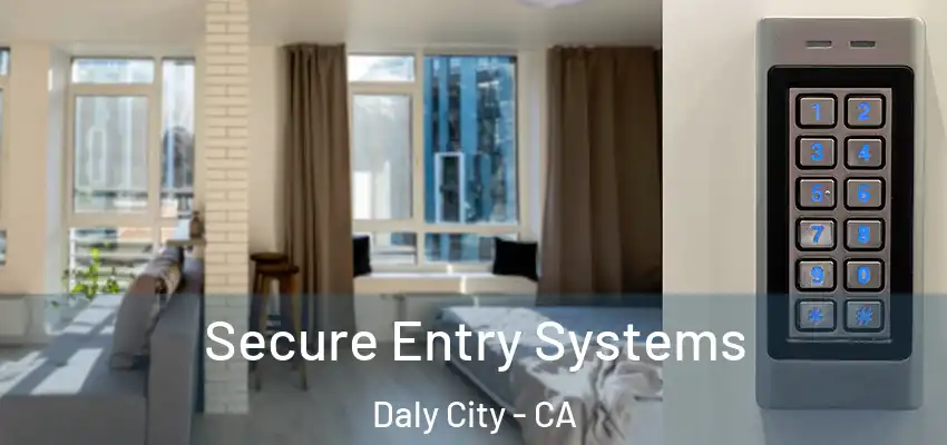  Secure Entry Systems Daly City - CA