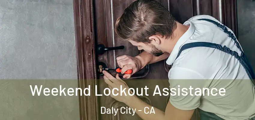  Weekend Lockout Assistance Daly City - CA